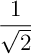 $\dfrac1{\sqrt2}$