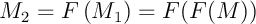 $M_2=F\left( M_1\rp=F(F(M))$