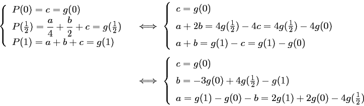 \begin{array}{ll}
	  \left\{\begin{array}{ll}
	  P(0)=c=g(0) \\
	  P(...
	  ...0)-b=2g(1)+2g(0)-4g(\frac{1}{2})
	  \end{array}\right.
	  \end{array}